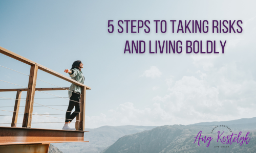 5 steps to taking risks and living boldly