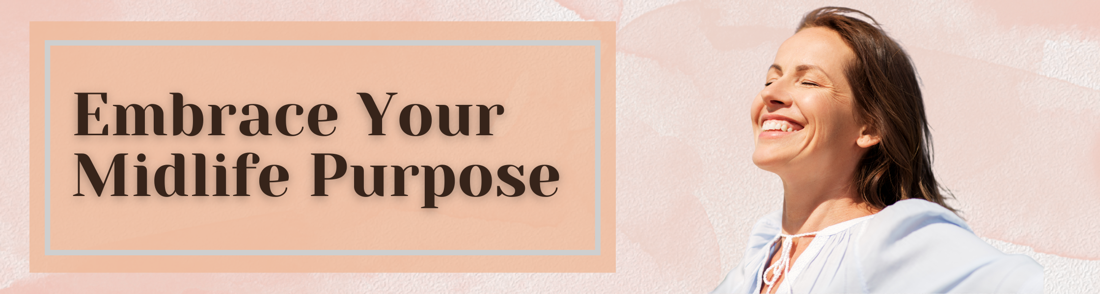 Embrace Your Midlife purpose