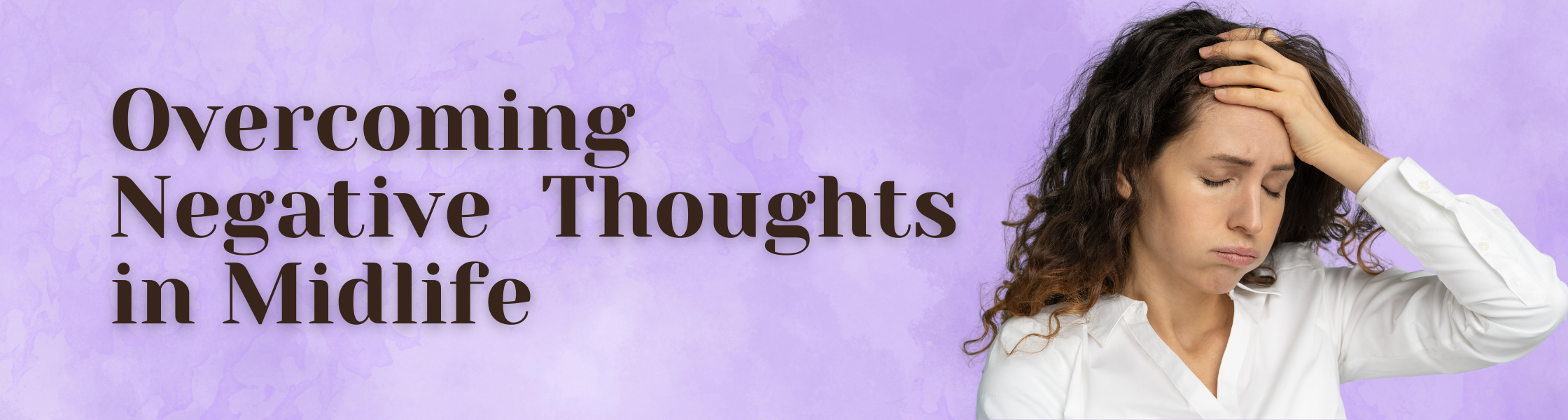 Overcoming Negative Thoughts in Midlife